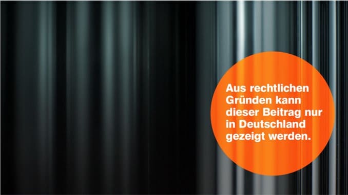 “Aur rechtlichen Grunden kann dieser Beitrag nur in Deutschland gezeigt werden.”