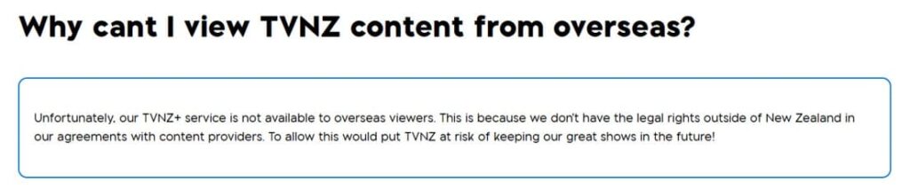 "Unfortunately, our TVNZ+ service is not available to overseas viewers."